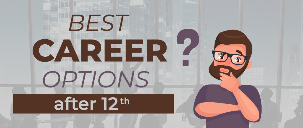 Best Career Options After 12th 2025